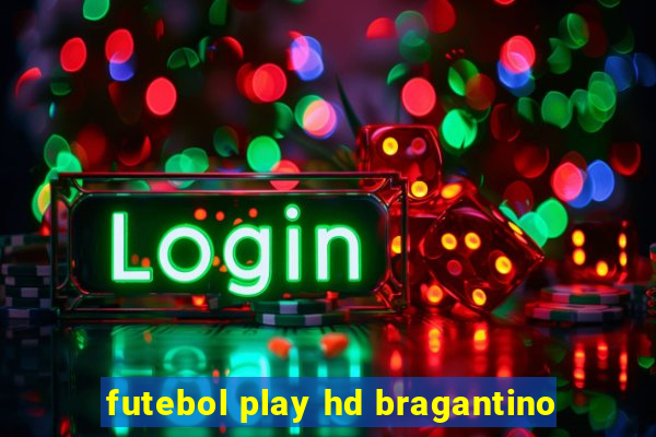 futebol play hd bragantino